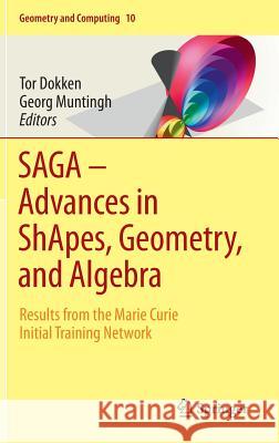 Saga - Advances in Shapes, Geometry, and Algebra: Results from the Marie Curie Initial Training Network Dokken, Tor 9783319086347 Springer