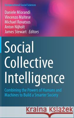 Social Collective Intelligence: Combining the Powers of Humans and Machines to Build a Smarter Society Miorandi, Daniele 9783319086804 Springer