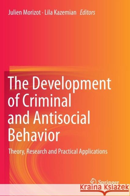 The Development of Criminal and Antisocial Behavior: Theory, Research and Practical Applications Morizot, Julien 9783319087191