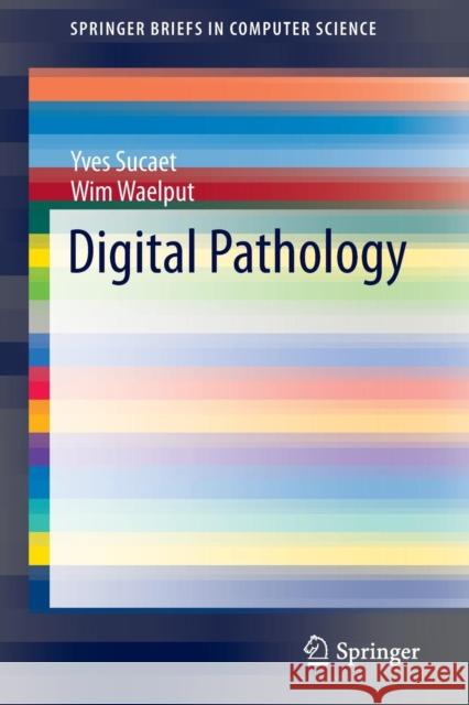 Digital Pathology Yves Sucaet Wim Waelput 9783319087795 Springer