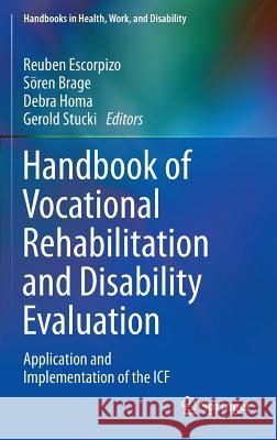 Handbook of Vocational Rehabilitation and Disability Evaluation: Application and Implementation of the Icf Escorpizo, Reuben 9783319088242 Springer