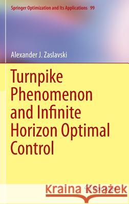 Turnpike Phenomenon and Infinite Horizon Optimal Control Alexander J. Zaslavski 9783319088273 Springer