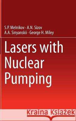 Lasers with Nuclear Pumping S. P. Melnikov A. a. Sinyanskii A. N. Sizov 9783319088815 Springer