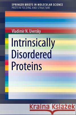 Intrinsically Disordered Proteins Vladimir N. Uversky 9783319089201 Springer