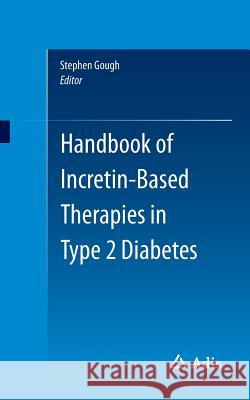 Handbook of Incretin-Based Therapies in Type 2 Diabetes Gough, Stephen 9783319089812