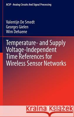 Temperature- And Supply Voltage-Independent Time References for Wireless Sensor Networks De Smedt, Valentijn 9783319090023 Springer
