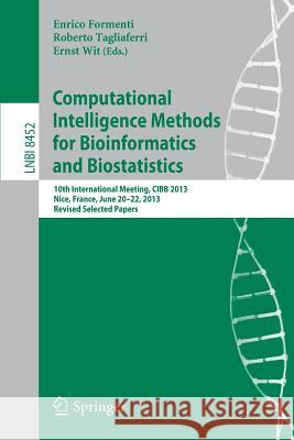 Computational Intelligence Methods for Bioinformatics and Biostatistics: 10th International Meeting, Cibb 2013, Nice, France, June 20-22, 2013, Revise Formenti, Enrico 9783319090412 Springer