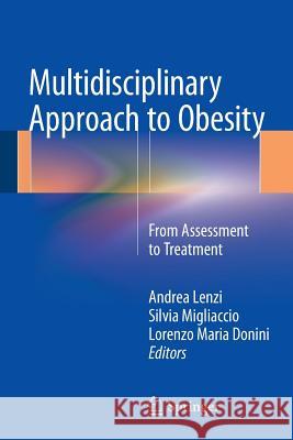 Multidisciplinary Approach to Obesity: From Assessment to Treatment Lenzi, Andrea 9783319090443 Springer