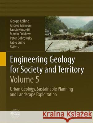Engineering Geology for Society and Territory - Volume 5: Urban Geology, Sustainable Planning and Landscape Exploitation Lollino, Giorgio 9783319090474 Springer