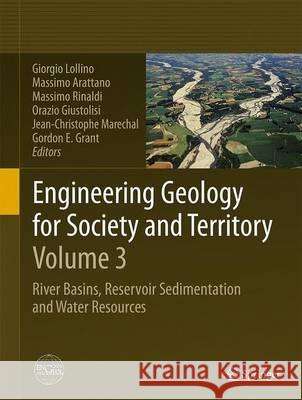 Engineering Geology for Society and Territory - Volume 3: River Basins, Reservoir Sedimentation and Water Resources Lollino, Giorgio 9783319090535 Springer