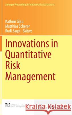 Innovations in Quantitative Risk Management: TU München, September 2013 Kathrin Glau, Matthias Scherer, Rudi Zagst 9783319091136 Springer International Publishing AG