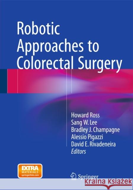Robotic Approaches to Colorectal Surgery Ross, Howard 9783319091198
