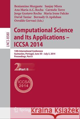 Computational Science and Its Applications - Iccsa 2014: 14th International Conference, Guimarães, Portugal, June 30 - July 3, 204, Proceedings, Part Murgante, Beniamino 9783319091280 Springer