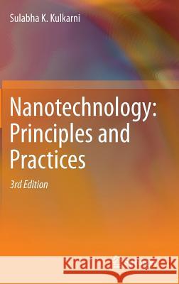 Nanotechnology: Principles and Practices Sulabha K. Kulkarni 9783319091709 Springer