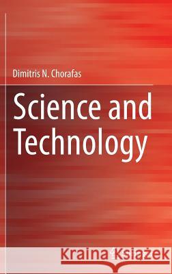 Science and Technology Dimitris N. Chorafas 9783319091884