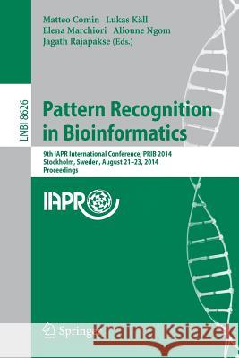 Pattern Recognition in Bioinformatics: 9th Iapr International Conference, Prib 2014, Stockholm, Sweden, August 21-23, 2014. Proceedings Comin, Matteo 9783319091914 Springer