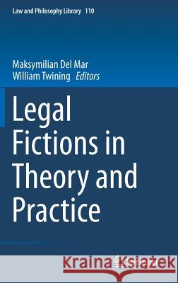 Legal Fictions in Theory and Practice Maksymilian De William Twining 9783319092317 Springer
