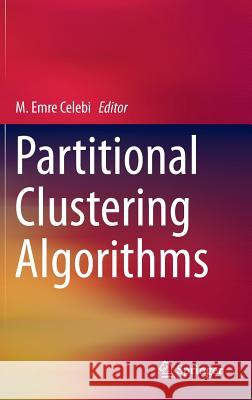 Partitional Clustering Algorithms M. Emre Celebi 9783319092584 Springer
