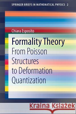 Formality Theory: From Poisson Structures to Deformation Quantization Esposito, Chiara 9783319092898 Springer