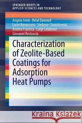 Characterization of Zeolite-Based Coatings for Adsorption Heat Pumps Freni, Angelo 9783319093260 Springer