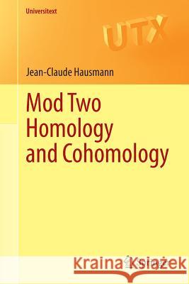 Mod Two Homology and Cohomology Jean-Claude Hausmann 9783319093536 Springer