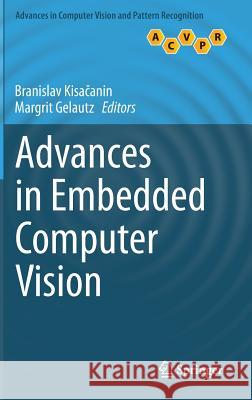 Advances in Embedded Computer Vision Branislav Kis Margrit Gelautz 9783319093864 Springer