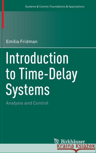 Introduction to Time-Delay Systems: Analysis and Control Fridman, Emilia 9783319093925 Birkhauser