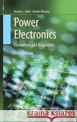 Power Electronics: Converters and Regulators Dokic, Branko L. 9783319094014 Springer