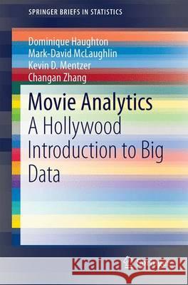 Movie Analytics: A Hollywood Introduction to Big Data Haughton, Dominique 9783319094250