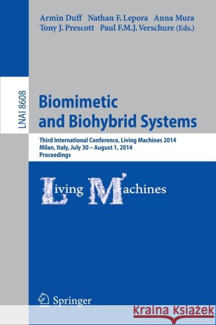 Biomimetic and Biohybrid Systems: Third International Conference, Living Machines 2014, Milan, Italy, July 30--August 1, 2014, Proceedings Duff, Armin 9783319094342 Springer