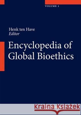 Encyclopedia of Global Bioethics Ten Have, Henk 9783319094823 Springer