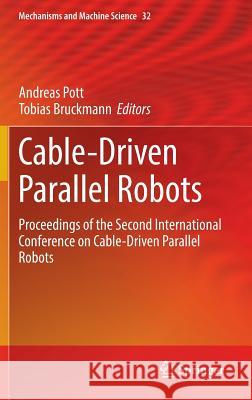 Cable-Driven Parallel Robots: Proceedings of the Second International Conference on Cable-Driven Parallel Robots Pott, Andreas 9783319094885