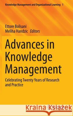 Advances in Knowledge Management: Celebrating Twenty Years of Research and Practice Bolisani, Ettore 9783319095004 Springer