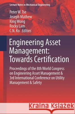 Engineering Asset Management - Systems, Professional Practices and Certification: Proceedings of the 8th World Congress on Engineering Asset Managemen Tse, Peter W. 9783319095066 Springer