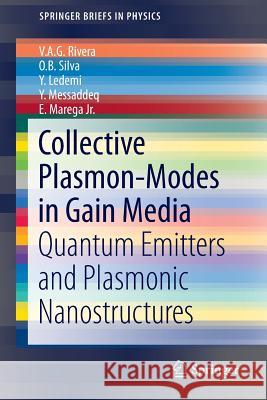 Collective Plasmon-Modes in Gain Media: Quantum Emitters and Plasmonic Nanostructures Rivera, V. a. G. 9783319095240 Springer