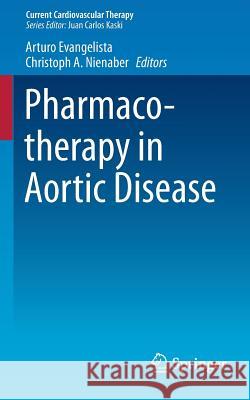Pharmacotherapy in Aortic Disease Arturo Evangelista Christoph A. Nienaber 9783319095547 Springer