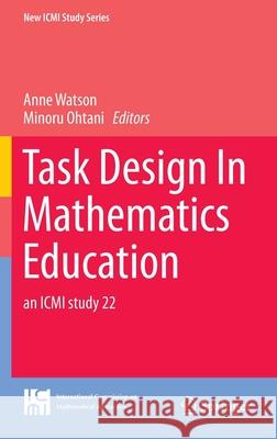 Task Design in Mathematics Education: An ICMI Study 22 Watson, Anne 9783319096285