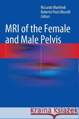 MRI of the Female and Male Pelvis Roberto Pozz Riccardo Manfredi 9783319096582 Springer