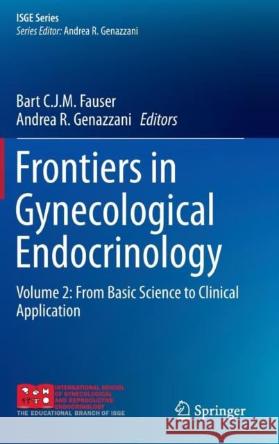 Frontiers in Gynecological Endocrinology: Volume 2: From Basic Science to Clinical Application Fauser, Bart C. J. M. 9783319096612