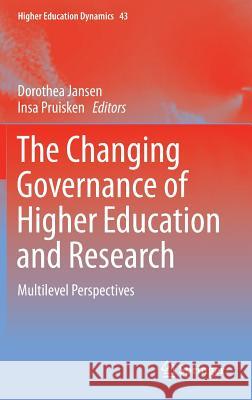 The Changing Governance of Higher Education and Research: Multilevel Perspectives Jansen, Dorothea 9783319096766 Springer