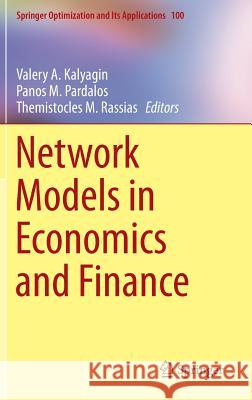 Network Models in Economics and Finance Valery A. Kalyagin Panos Pardalos Themistocles M. Rassias 9783319096827