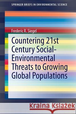 Countering 21st Century Social-Environmental Threats to Growing Global Populations Frederic Siegel 9783319096858 Springer