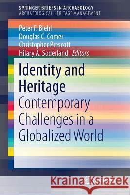 Identity and Heritage: Contemporary Challenges in a Globalized World Biehl, Peter F. 9783319096889 Springer