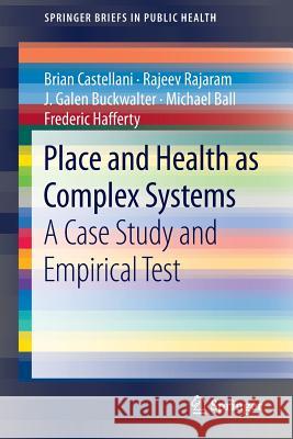 Place and Health as Complex Systems: A Case Study and Empirical Test Castellani, Brian 9783319097336 Springer