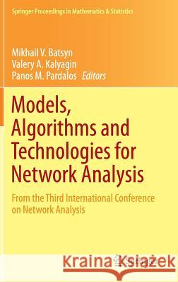 Models, Algorithms and Technologies for Network Analysis: From the Third International Conference on Network Analysis Batsyn, Mikhail V. 9783319097572 Springer
