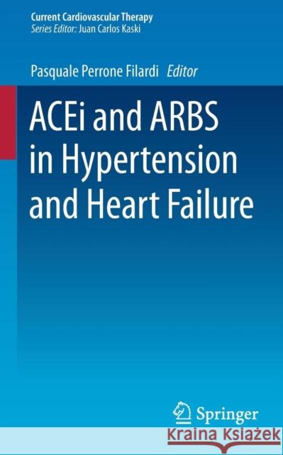 Acei and Arbs in Hypertension and Heart Failure Perrone Filardi, Pasquale 9783319097879 Springer