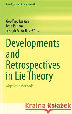 Developments and Retrospectives in Lie Theory: Algebraic Methods Mason, Geoffrey 9783319098036 Springer