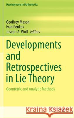 Developments and Retrospectives in Lie Theory: Geometric and Analytic Methods Mason, Geoffrey 9783319099330 Springer