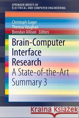 Brain-Computer Interface Research: A State-Of-The-Art Summary 3 Guger, Christoph 9783319099781 Springer