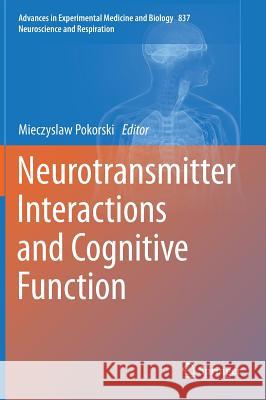 Neurotransmitter Interactions and Cognitive Function Mieczyslaw Pokorski 9783319100050 Springer